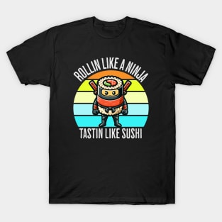 Cute Ninja Sushi Rollin Like A Ninja Tastin Like Sushi T-Shirt